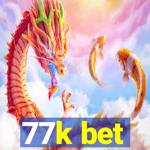 77k bet